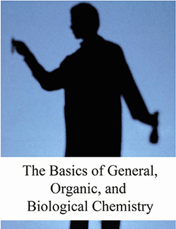 The Basics of General, Organic, and Biological Chemistry