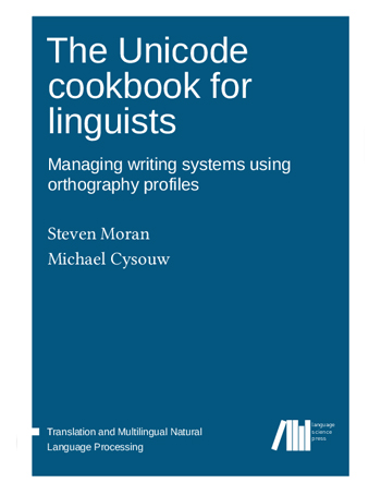 The Unicode cookbook for linguists: Managing writing systems using orthography profiles