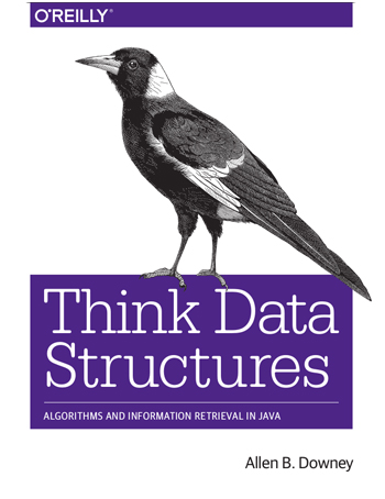 Think Data Structures: Algorithms and Information Retrieval in Java