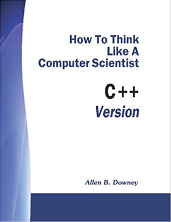 How to Think Like a Computer Scientist: C++ Version