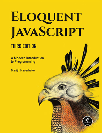 Eloquent JavaScript: A Modern Introduction to Programming