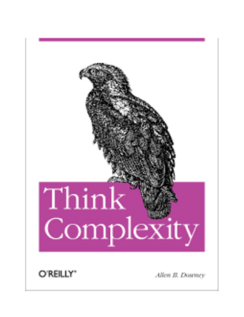 Think Complexity: Exploring Complexity Science with Python