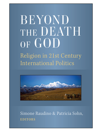 Beyond the Death of God: Religion in 21st Century International Politics