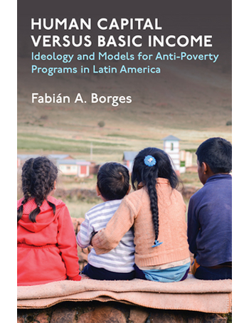 Human Capital versus Basic Income: Ideology and Models for Anti-Poverty Programs in Latin America
