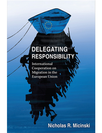 Delegating Responsibility: International Cooperation on Migration in the European Union