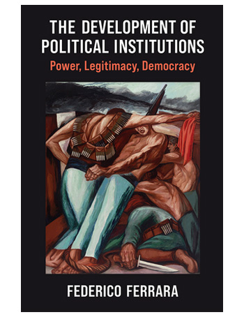 The Development of Political Institutions: Power, Legitimacy, Democracy