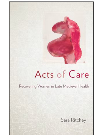 Acts of Care : Recovering Women in Late Medieval Health