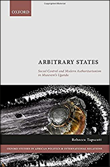 Arbitrary States: Social Control and Modern Authoritarianism in Museveni's Uganda