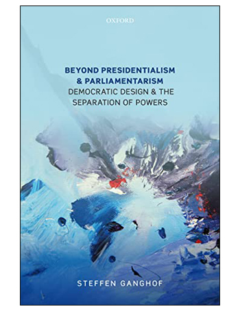 Beyond Presidentialism and Parliamentarism: Democratic Design and the Separation of Powers
