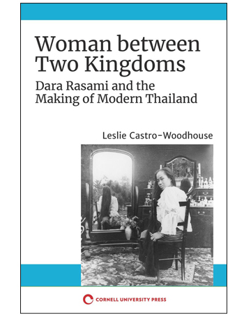 Woman between Two Kingdoms : Dara Rasami and the Making of Modern Thailand