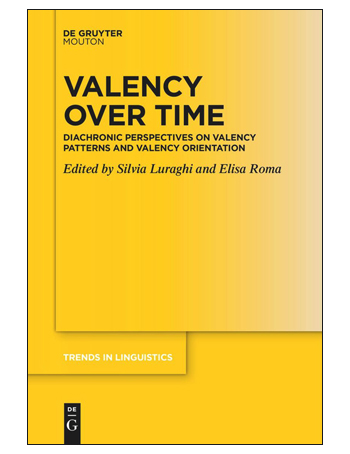 Valency over Time : Diachronic Perspectives on Valency Patterns and Valency Orientation