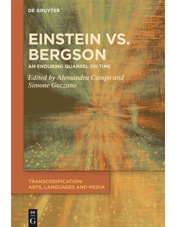 Einstein vs. Bergson : An Enduring Quarrel on Time