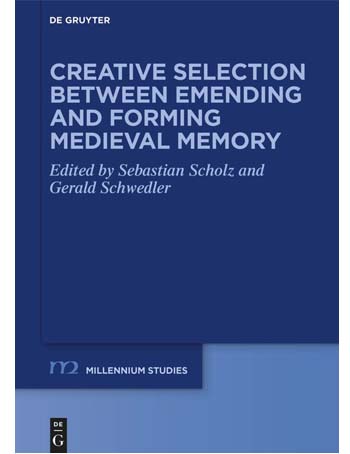 Creative Selection between Emending and Forming Medieval Memory