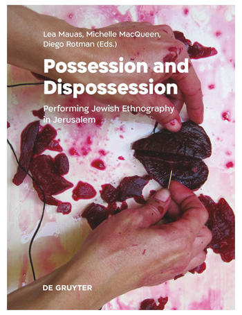 Possession and Dispossession : Performing Jewish Ethnography in Jerusalem