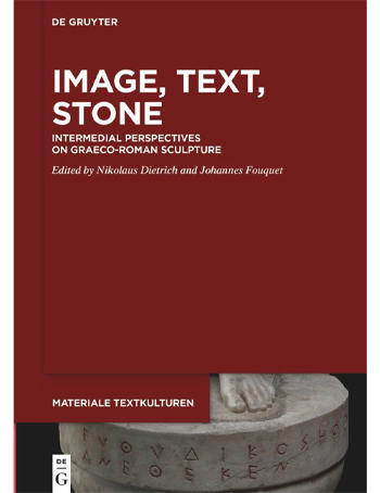 Image, Text, Stone : Intermedial Perspectives on Graeco-Roman Sculpture