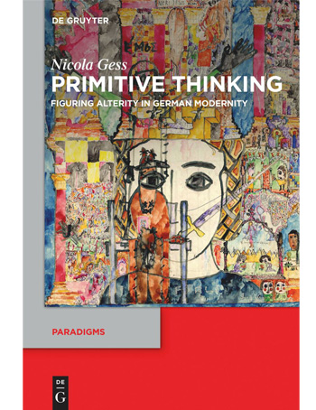 Primitive Thinking : Figuring Alterity in German Modernity