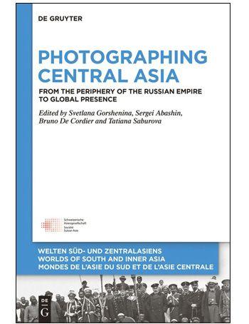 Photographing Central Asia : From the Periphery of the Russian Empire to Global Presence