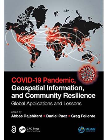COVID-19 Pandemic, Geospatial Information, and Community Resilience : Global Applications and Lessons
