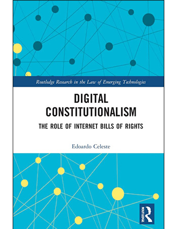 Digital Constitutionalism : The Role of Internet Bills of Rights
