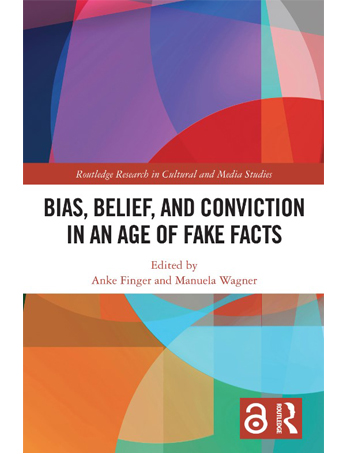 Bias, Belief, and Conviction in an Age of Fake Facts
