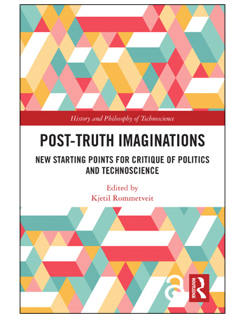 Post-Truth Imaginations : New Starting Points for Critique of Politics and Technoscience