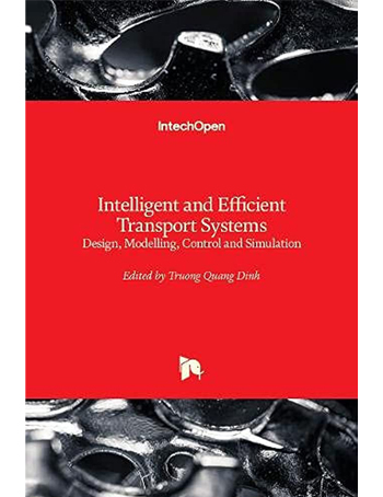 Intelligent and Efficient Transport Systems : Design, Modelling, Control and Simulation