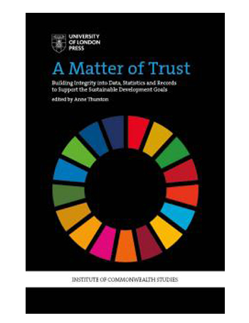 A Matter of Trust : Building Integrity into Data, Statistics and Records to Support the Achievement of the Sustainable Development Goals