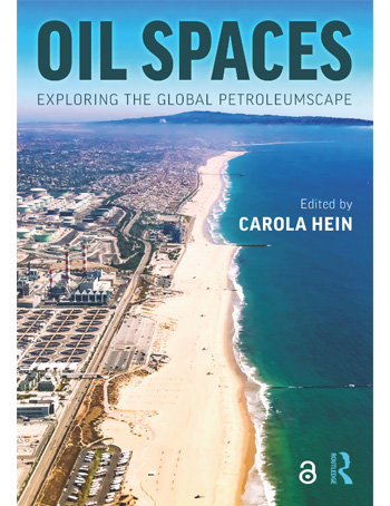 Oil Spaces : Exploring the Global Petroleumscape