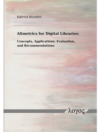 Altmetrics for Digital Libraries : Concepts, Applications, Evaluation, and Recommendations