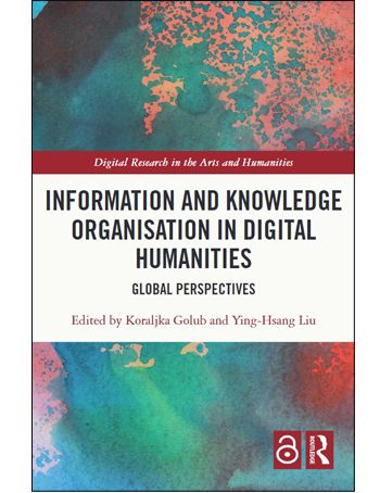 Information and Knowledge Organisation in Digital Humanities : Global Perspectives