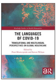 The Languages of COVID-19 : Translational and Multilingual Perspectives on Global Healthcare