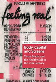 Body, Capital, and Screens: Visual Media and the Healthy Self in the 20th Century