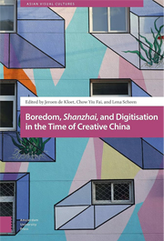 Boredom, Shanzhai, and Digitisation in the Time of Creative China