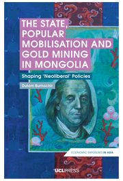 The State, Popular Mobilisation and Gold Mining in Mongolia: Shaping ‘Neoliberal’ Policies