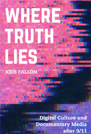 Where Truth Lies: Digital Culture and Documentary Media after 9/11